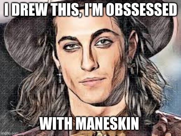 DRAWING OF DAMIANO DAVID (from MANESKIN) | I DREW THIS, I'M OBSSESSED; WITH MANESKIN | made w/ Imgflip meme maker