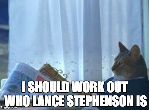 I Should Buy A Boat Cat Meme | I SHOULD WORK OUT WHO LANCE STEPHENSON IS | image tagged in memes,i should buy a boat cat | made w/ Imgflip meme maker