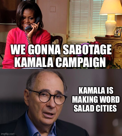 WE GONNA SABOTAGE KAMALA CAMPAIGN; KAMALA IS MAKING WORD SALAD CITIES | image tagged in michelle obama speech,kamala harris,politics,political meme | made w/ Imgflip meme maker