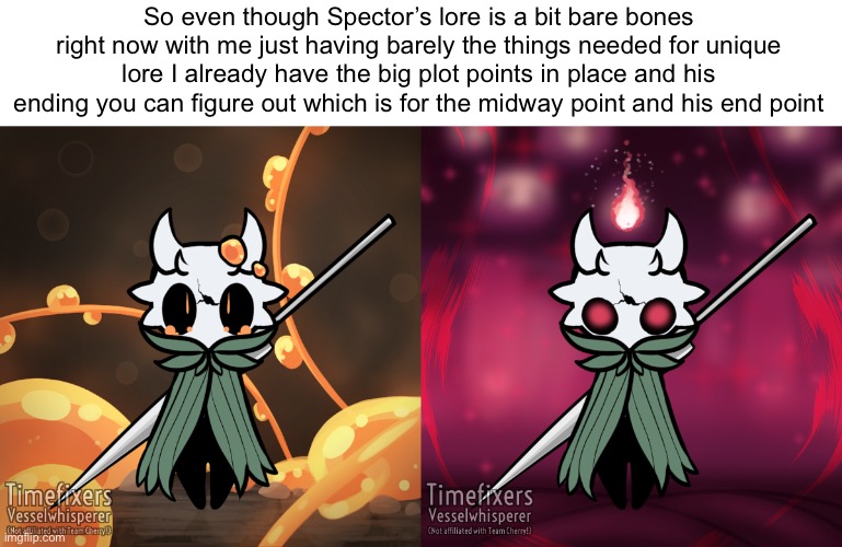 Yeah he doesn’t have a happy end ether way | So even though Spector’s lore is a bit bare bones right now with me just having barely the things needed for unique lore I already have the big plot points in place and his ending you can figure out which is for the midway point and his end point | made w/ Imgflip meme maker
