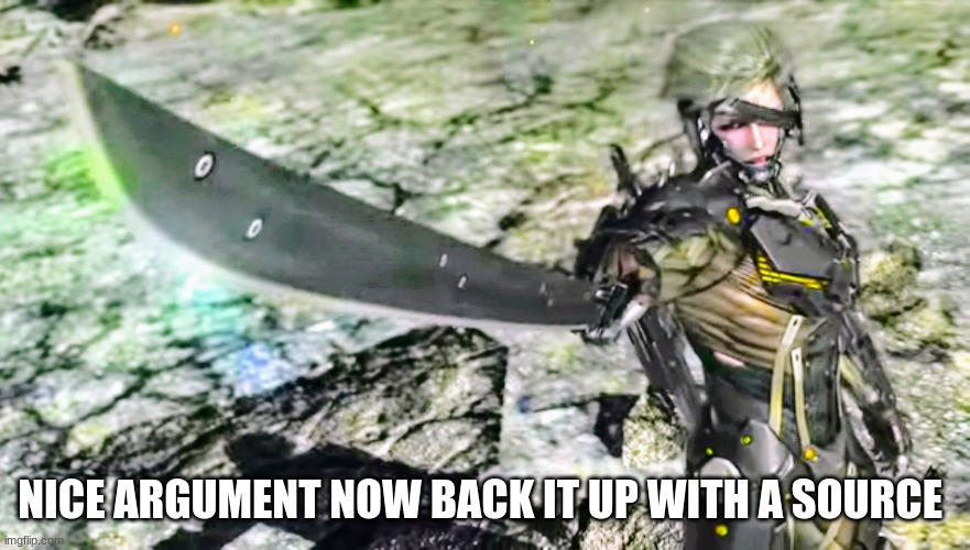 Nice argument, Senator | NICE ARGUMENT NOW BACK IT UP WITH A SOURCE | image tagged in nice argument senator | made w/ Imgflip meme maker