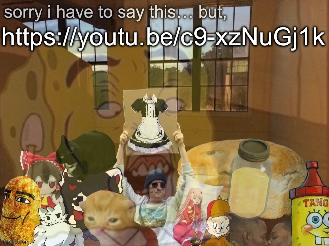 https://youtu.be/c9-xzNuGj1k | made w/ Imgflip meme maker