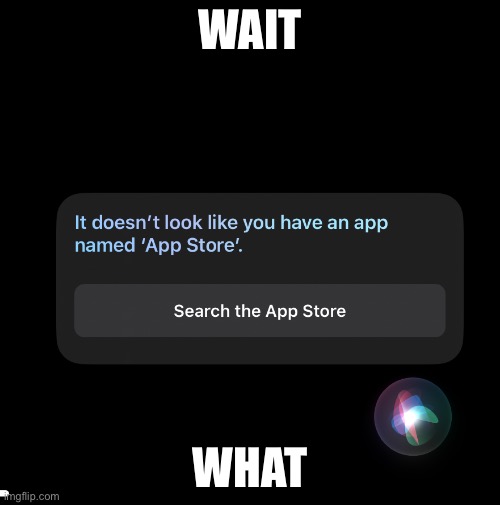 How does this happen | WAIT; WHAT | image tagged in you had one job just the one,siri | made w/ Imgflip meme maker