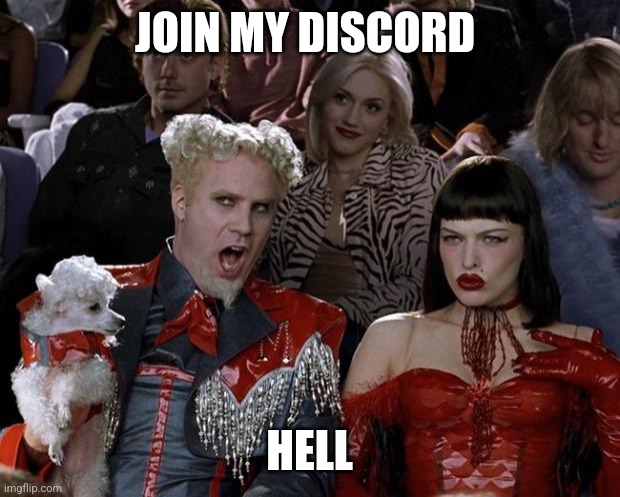 Mugatu So Hot Right Now | JOIN MY DISCORD; HELL | image tagged in memes,mugatu so hot right now | made w/ Imgflip meme maker