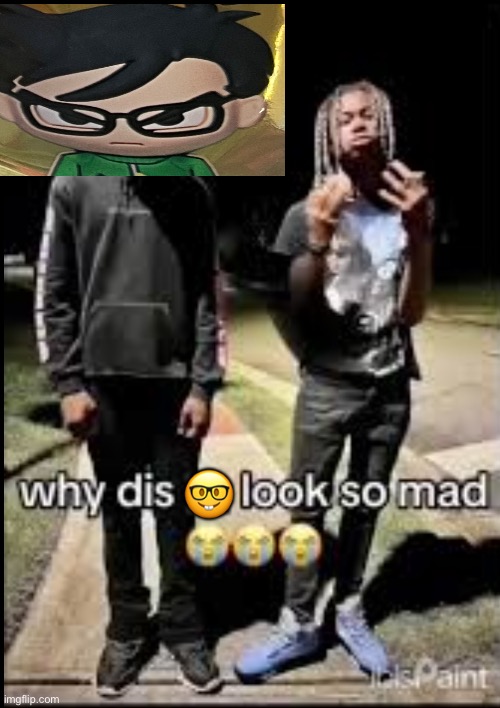 Why this ninja so mad | 🤓 | image tagged in why this ninja so mad | made w/ Imgflip meme maker
