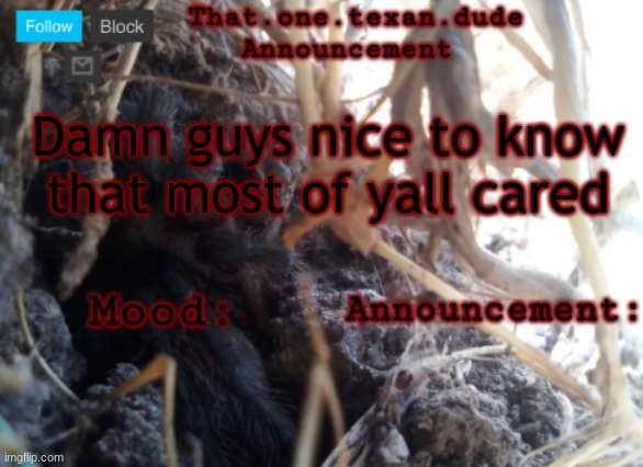might lose followers for this, but it was /j lmao | Damn guys nice to know that most of yall cared | image tagged in the that one texan dude announcement template | made w/ Imgflip meme maker