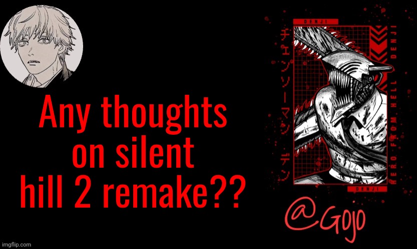 Gojo announcement template V6 | Any thoughts on silent hill 2 remake?? | image tagged in gojo announcement template v6 | made w/ Imgflip meme maker