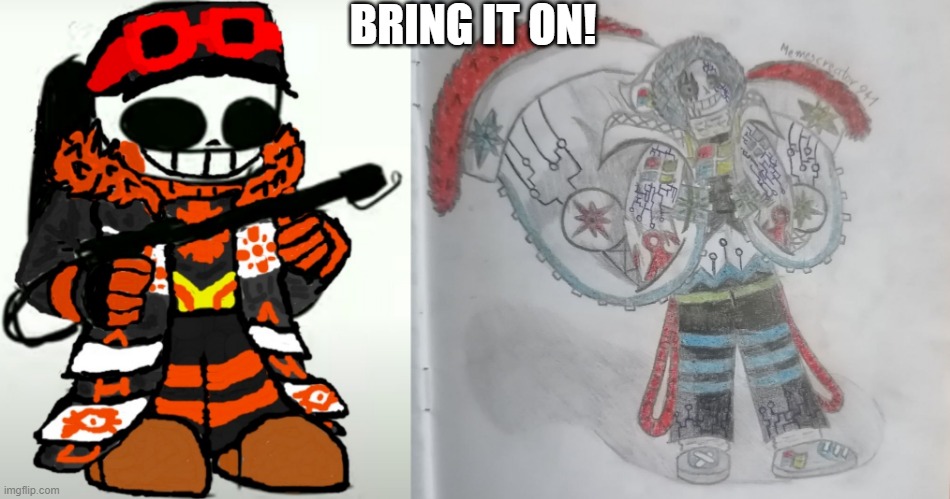 BRING IT ON! | image tagged in engineer sans with flamethrower,computer sans | made w/ Imgflip meme maker