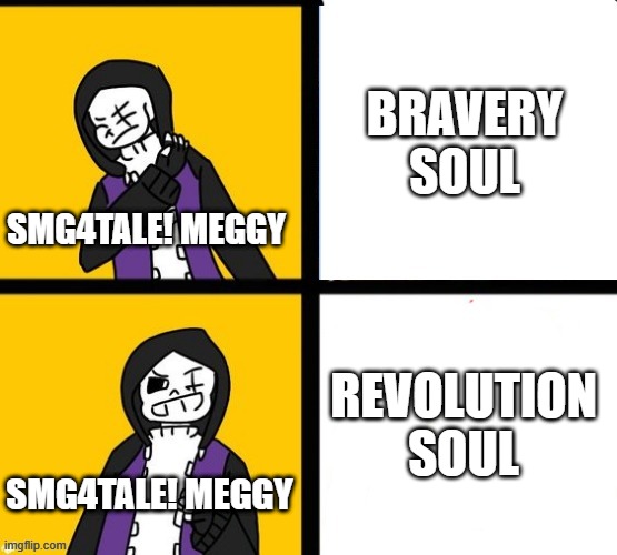 Epic! Sans Hotline Bling | BRAVERY SOUL; SMG4TALE! MEGGY; REVOLUTION SOUL; SMG4TALE! MEGGY | image tagged in epic sans hotline bling,smg4tale,smg4tale meggy,revolution soul | made w/ Imgflip meme maker