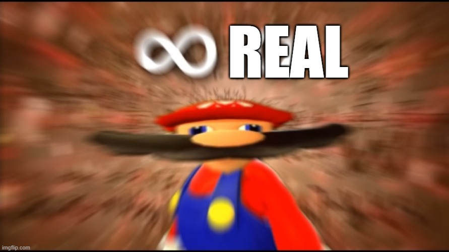 Infinity IQ Mario | REAL | image tagged in infinity iq mario | made w/ Imgflip meme maker