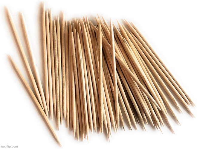 Toothpicks | image tagged in toothpicks | made w/ Imgflip meme maker