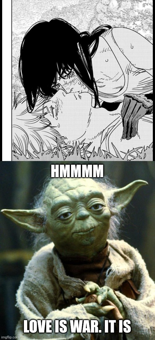 Love is war and it was foreshadowed long ago | HMMMM; LOVE IS WAR. IT IS | image tagged in memes,star wars yoda,chainsaw man,love,war,funny | made w/ Imgflip meme maker