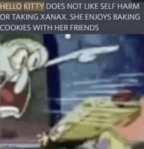 xanax | image tagged in gifs,funny,memes,offensive,hello kitty,shitpost | made w/ Imgflip meme maker