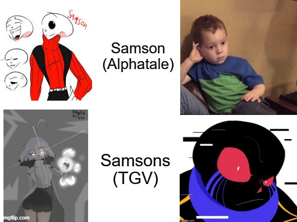 Samsons bruh [DON'T LET THE 90% OF THE UT FANDOM SEE THIS SAMSONS (TGV)] | Samson (Alphatale); Samsons (TGV) | image tagged in kid bored then guy surprised,samson,truegodverse,alphatale | made w/ Imgflip meme maker