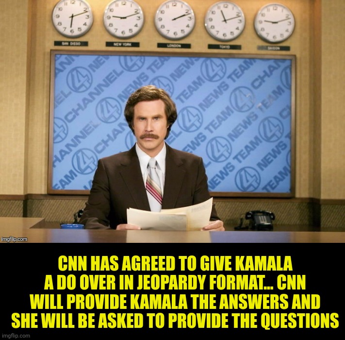 It couldn't be any worse | CNN HAS AGREED TO GIVE KAMALA A DO OVER IN JEOPARDY FORMAT... CNN WILL PROVIDE KAMALA THE ANSWERS AND SHE WILL BE ASKED TO PROVIDE THE QUESTIONS | image tagged in kamala harris,cnn,jeopardy | made w/ Imgflip meme maker