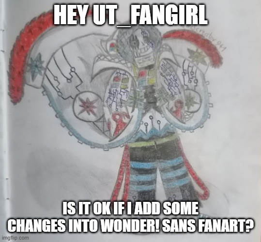 Is it ok? | HEY UT_FANGIRL; IS IT OK IF I ADD SOME CHANGES INTO WONDER! SANS FANART? | image tagged in computer sans,wondertale,wonder sans,fanart,reboottale | made w/ Imgflip meme maker