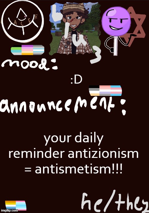 :D | :D; your daily reminder antizionism = antismetism!!! | image tagged in blu3 s gnarly sick temp | made w/ Imgflip meme maker