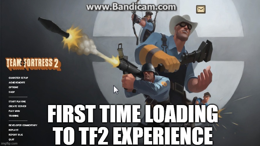 2007 tf2 | FIRST TIME LOADING TO TF2 EXPERIENCE | made w/ Imgflip meme maker