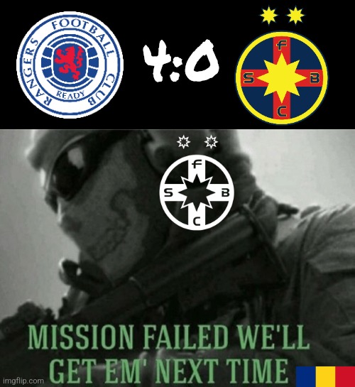 Rangers-FCSB Steaua 4:0 | 4:0 | image tagged in mission failed,fcsb,steaua,rangers,europa league,soccer | made w/ Imgflip meme maker