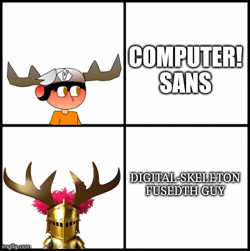 SMG5 vs Emperor Pentachus | COMPUTER! SANS; DIGITAL-SKELETON FUSEDTH GUY | image tagged in smg5 vs emperor pentachus,memes | made w/ Imgflip meme maker