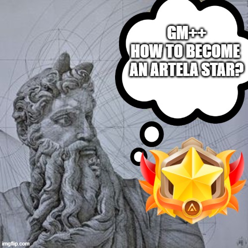 How to become an ArtelaStar? | GM++
HOW TO BECOME 
AN ARTELA STAR? | image tagged in david,memes | made w/ Imgflip meme maker