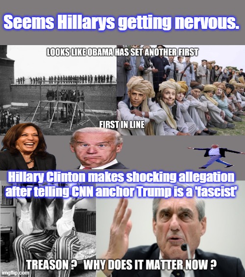 Seems Hillarys getting nervous. Hillary Clinton makes shocking allegation after telling CNN anchor Trump is a 'fascist' | made w/ Imgflip meme maker