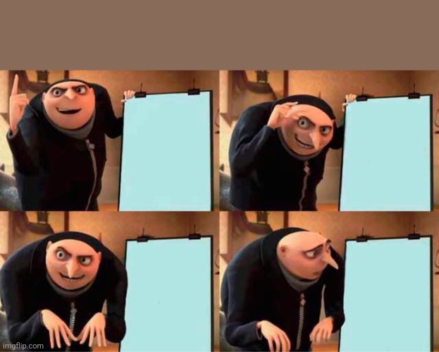 Gru's Plan Meme | image tagged in memes,gru's plan | made w/ Imgflip meme maker
