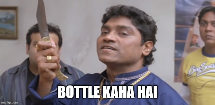 Johny Lever With Knife | BOTTLE KAHA HAI | image tagged in johny lever with knife | made w/ Imgflip meme maker