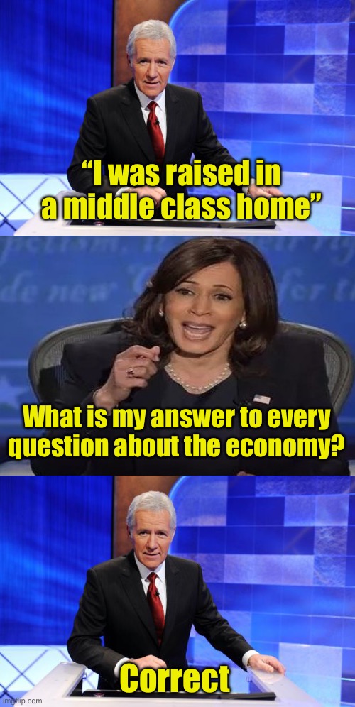 Kamala’s preferred interview format | “I was raised in a middle class home”; What is my answer to every question about the economy? Correct | image tagged in jeopardy alex trebek,kamala harris,interview | made w/ Imgflip meme maker