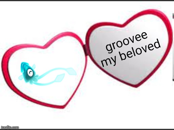 My beloved | groovee my beloved | image tagged in my beloved | made w/ Imgflip meme maker