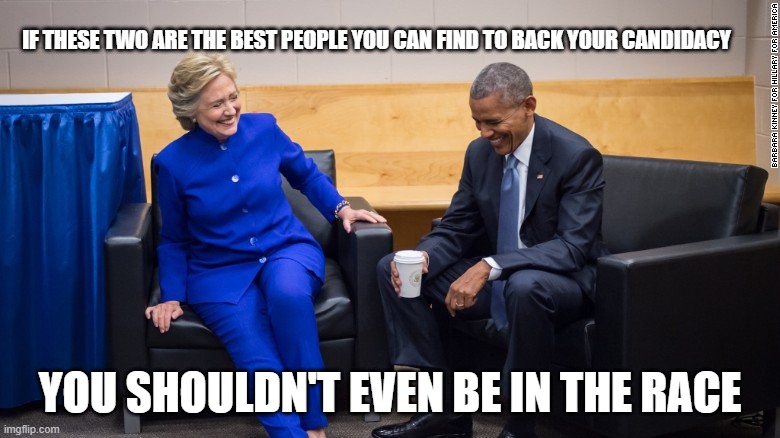 Yo Kamie! | IF THESE TWO ARE THE BEST PEOPLE YOU CAN FIND TO BACK YOUR CANDIDACY; YOU SHOULDN'T EVEN BE IN THE RACE | image tagged in obama clinton laugh,yo kamie,zero credibility,desperate democrats,has beens,democrat war on america | made w/ Imgflip meme maker