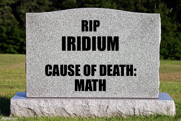 IRIDIUM; MATH | made w/ Imgflip meme maker