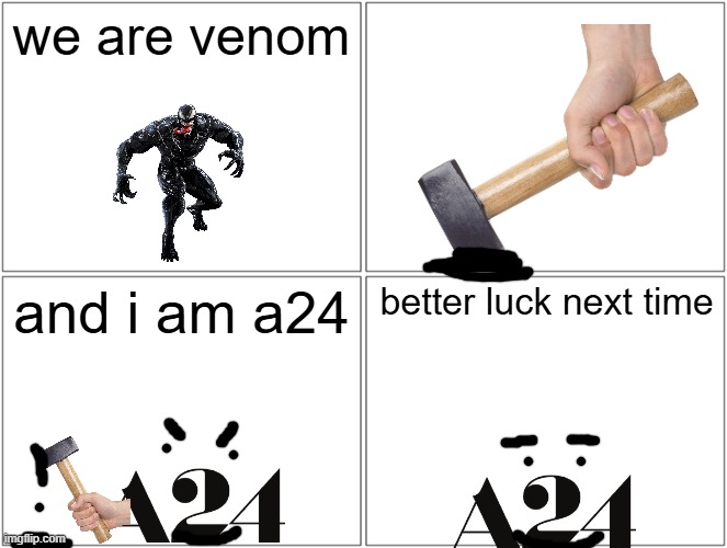 venom got dominated | we are venom; and i am a24; better luck next time | image tagged in memes,blank comic panel 2x2,prediction,a24,sony | made w/ Imgflip meme maker