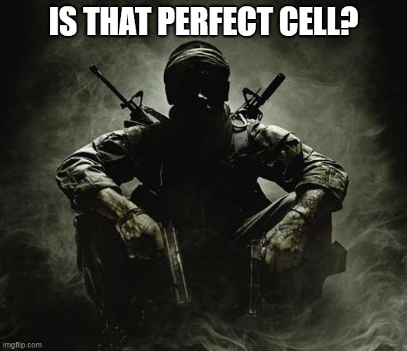 Is that [X]? | Black Ops | IS THAT PERFECT CELL? | image tagged in is that x black ops | made w/ Imgflip meme maker