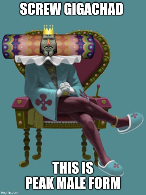 Katamari  | SCREW GIGACHAD; THIS IS PEAK MALE FORM | image tagged in katamari | made w/ Imgflip meme maker