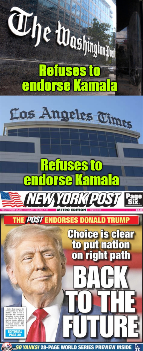 Their gaslighting didn't work.  America knows how bad Kamala is. the last 4 years are not forgotten | Refuses to endorse Kamala; Refuses to endorse Kamala | image tagged in washington post,la times,ny post,msm ditching kamala,america,cannot be gaslighted | made w/ Imgflip meme maker