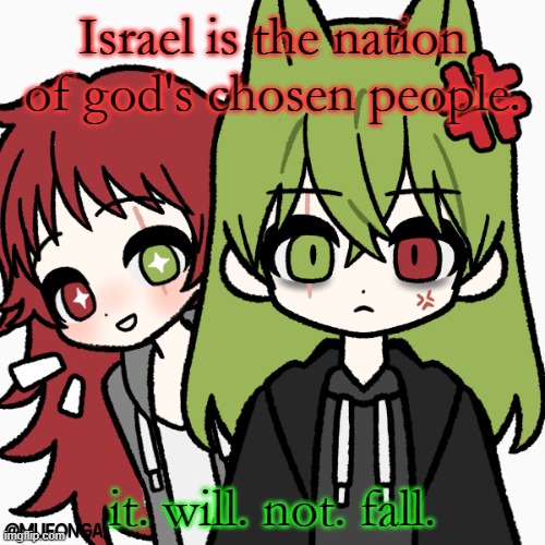 Israel is the nation of god's chosen people. it. will. not. fall. | made w/ Imgflip meme maker