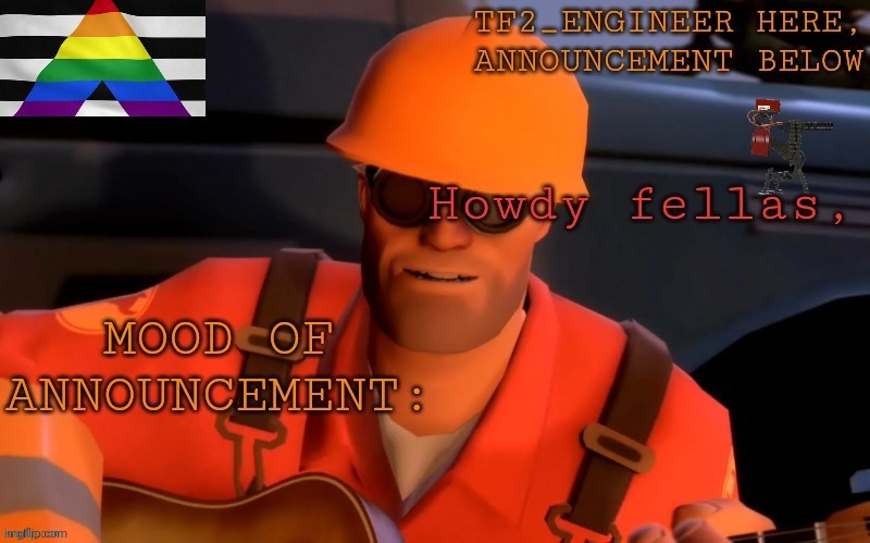 TF2_Engineer's UPDATED ann template | image tagged in tf2_engineer's updated ann template | made w/ Imgflip meme maker