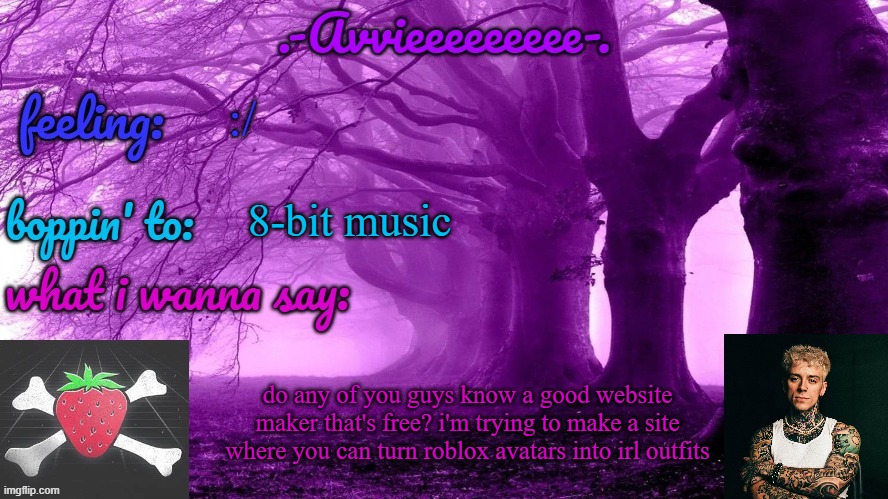 idk what to use so i'm asking for help | :/; 8-bit music; do any of you guys know a good website maker that's free? i'm trying to make a site where you can turn roblox avatars into irl outfits | image tagged in -avvieeeeeeee- template | made w/ Imgflip meme maker