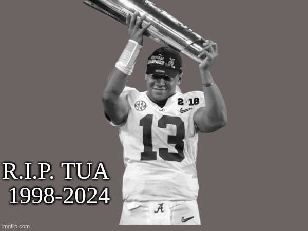 The whole Nfl's reaction to TUA coming back | R.I.P. TUA 
1998-2024 | image tagged in nfl memes,hahaha,memes,rip,funny memes,football | made w/ Imgflip meme maker