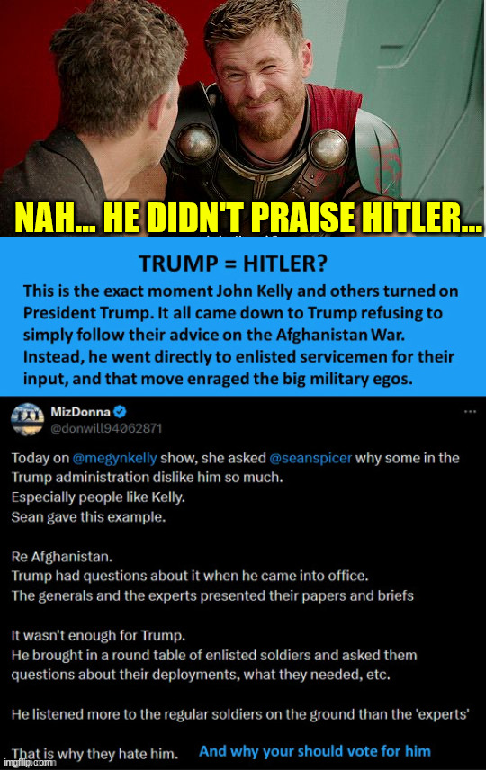 NAH... HE DIDN'T PRAISE HITLER... | image tagged in thor is he though | made w/ Imgflip meme maker