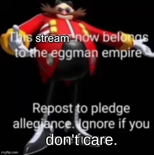 For all intensive purposes, I'm only posting this to tell y'all that I'm not dead. | image tagged in this stream now belongs to the eggman empire | made w/ Imgflip meme maker