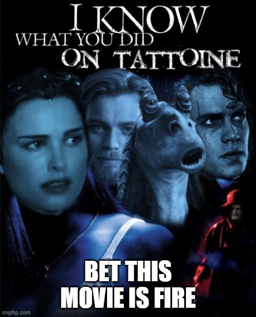 On Tatooine | BET THIS MOVIE IS FIRE | image tagged in star wars | made w/ Imgflip meme maker