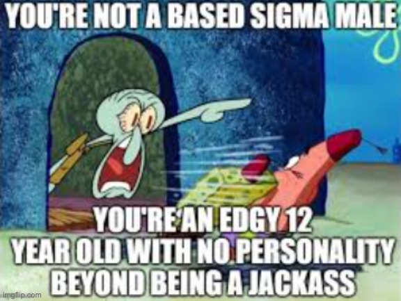 half of y'all | image tagged in you are not a based sigma male | made w/ Imgflip meme maker