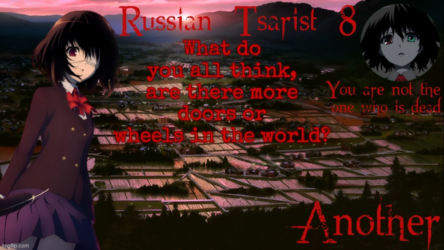 Russian_Tsarist_8 Another announcement temp | What do you all think, are there more doors or wheels in the world? | image tagged in russian_tsarist_8 another announcement temp | made w/ Imgflip meme maker