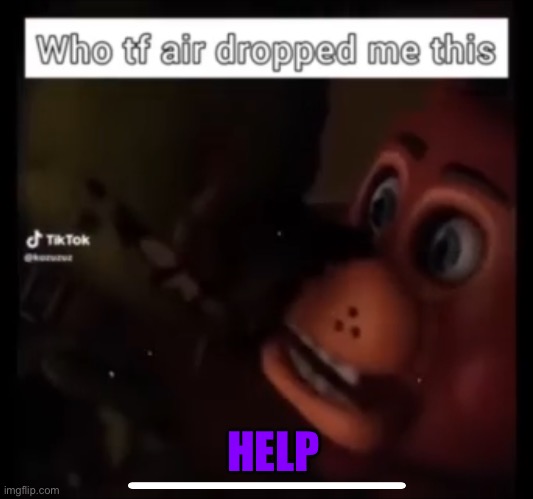 Who tf airdropped me this | HELP | image tagged in who tf airdropped me this | made w/ Imgflip meme maker