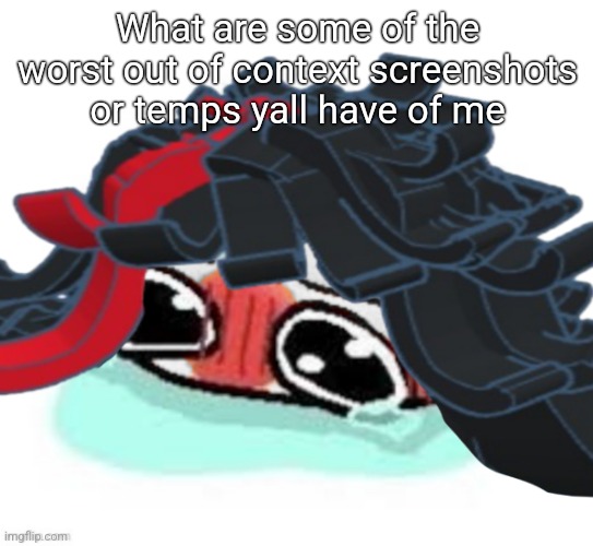 Amb shamb bbbmba | What are some of the worst out of context screenshots or temps yall have of me | image tagged in amb shamb bbbmba | made w/ Imgflip meme maker