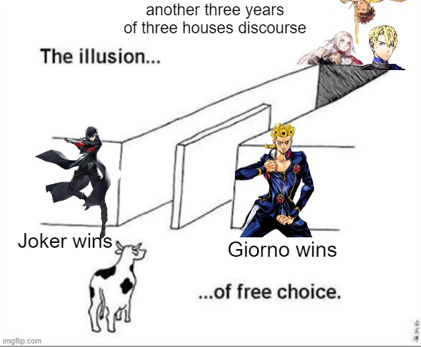Illusion of free choice | another three years of three houses discourse; Joker wins; Giorno wins | image tagged in illusion of free choice | made w/ Imgflip meme maker
