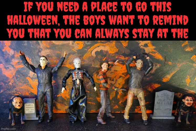 There's No Need to Feel Down | If you need a place to go this halloween, the boys want to remind you that you can always stay at the | image tagged in halloween,michael myers,pinhead,freddy krueger,jason voorhees,ymca | made w/ Imgflip meme maker