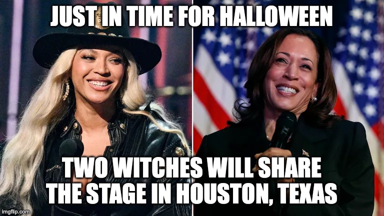 Beyonce & Kamala in Houston | JUST IN TIME FOR HALLOWEEN; TWO WITCHES WILL SHARE THE STAGE IN HOUSTON, TEXAS | image tagged in beyonce,kamala harris | made w/ Imgflip meme maker